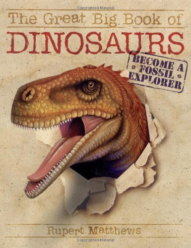 The Great Big Book of Dinosaurs: Become a Fossil Explorer