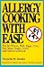 Books : Allergy Cooking with Ease: The No Wheat, Milk, Eggs, Corn, Soy, Yeast, Sugar, Grain, and Gluten Cook [Paperback]