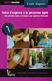 Revue Editions Vagnon  / Soins d'urgence à la personne âgée : Des premiers soins à la maison aux urgences médicales