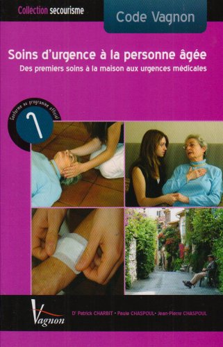 Soins d'urgence à la personne âgée : Des premiers soins à la maison aux urgences médicales