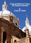 Living and Retiring in Cuenca: 101 Qu...
