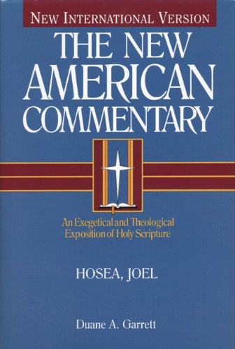 Duane A. Garrett: Hosea, Joel (New American Commentary)