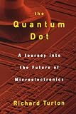 The Quantum Dot: A Journey into the Future of Microelectronics