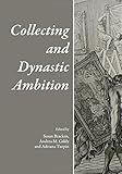 Collecting and dynastic ambition