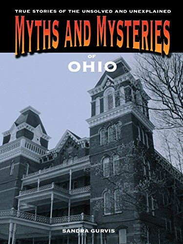 Myths and Mysteries of Ohio: True Stories of the Unsolved and Unexplained (Myths and Mysteries Series)