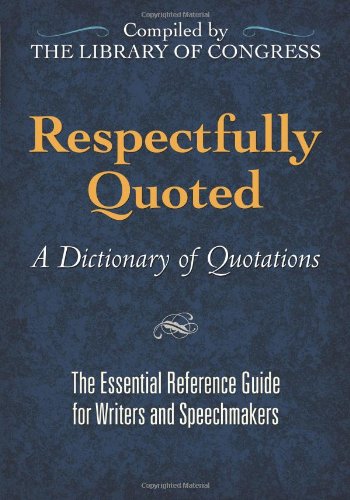Respectfully Quoted: A Dictionary of Quotations