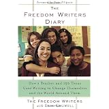 The Freedom Writers Diary : How a Teacher and 150 Teens Used Writing to Change Themselves and the World Around Them ~ Erin Gruwell