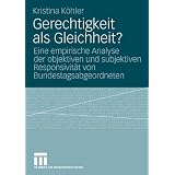 Gerechtigkeit als Gleichheit?: Eine empirische Analyse der objektiven und subjektiven Responsivit�t von Bundestagsabgeordnetenvon "Kristina K�hler"