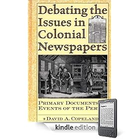 Debating the Issues in Colonial Newspapers: Primary Documents on Events of the Period