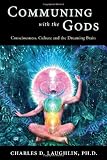 Communing with the Gods: Consciousness, Culture and the Dreaming Brain