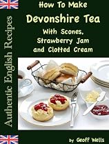 Click to Download Free Kindle Book -> How To Make? Devonshire Tea With Scones, Strawberry Jam ?and Clotted Cream (Authentic English Recipes)