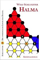 Die unheimliche Logik des Halma: Ein Kriminalroman