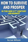 How To Survive And Prosper In The New 21st Century Job Market