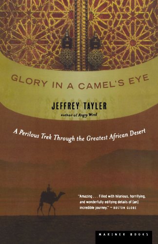 glory in a camels eye a perilous trek through the greatest african desert