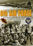8th Air Force : Les groupes de bombardiers lourds américains en Angleterre, 1942-1945