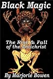 Black Magic - the Rise and Fall of the Antichrist
