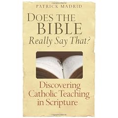 Does the Bible Really Say That?: Discovering Catholic Teaching in Scripture