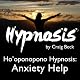 Ho'oponopono Hypnosis: Anxiety Help