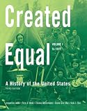Created Equal: A History of the United States, Volume 1 (to 1877) (3rd Edition)