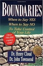 Boundaries: When to Say Yes, How to Say No, to Take Control of Your Life