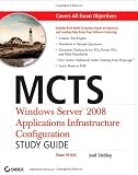 MCTS: Windows Server 2008 Applications Infrastructure Configuration Study Guide: Exam 70-643