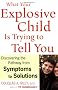 What Your Explosive Child Is Trying to Tell You: Discovering the Pathway from SYMPTOMS to SOLUTIONS