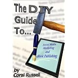 The DIY Guide to Social Media Marketing and eBook Publishing