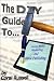 The DIY Guide to Social Media Marketing and eBook Publishing The DIY Guide to Social Media Marketing and eBook Publishing