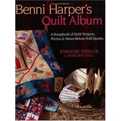 Benni Harper's Quilt Album: A Scrapbook of Quilt Projects, Photos and Never-before-told Stories