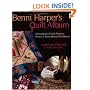 Benni Harper's Quilt Album: A Scrapbook of Quilt Projects, Photos and Never-Before-Told Stories