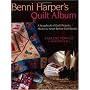 Benni Harper's Quilt Album: A Scrapbook of Quilt Projects, Photos and Never-before-told Stories