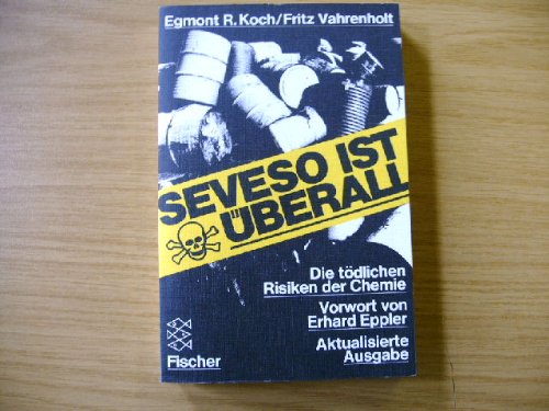 Produkt-Bild: Seveso ist &uuml;berall. Die t&ouml;dlichen Risiken der Chemie.