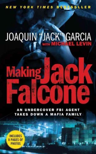 Making Jack Falcone: An Undercover FBI Agent Takes Down a Mafia Family Making Jack Falcone
