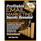 Profitable Email Marketing Secrets Revealed: 30 Extremely Simple & Insanely Profitable Email Marketing Secrets That You Must Know To Skyrocket Your ... Profits Through The Roof... Guaranteed!