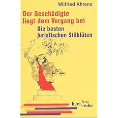 Der Gesch�digte liegt dem Vorgang bei: Die besten juristischen Stilbl�ten