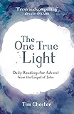 The one true light : daily readings for Advent from the Gospel of John