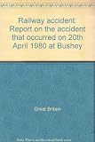 Railway accident : report on the accident that occurred on 20th April 1980 at Bushey