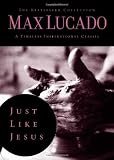 Just Like Jesus: Learning to Have a Heart Like His (The Bestseller Collection)