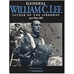 General William C. Lee: Father of the Airborne : Just Plain Bill book cover