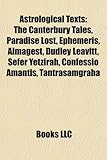 Astrological Texts: The Canterbury Tales, Paradise Lost, Ephemeris, Almagest, Dudley Leavitt, Sefer Yetzirah, Confessio Amantis, Tantrasam-