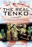 REAL TENKO, THE: Extraordinary True Stories of Women Prisoners of the Japanese