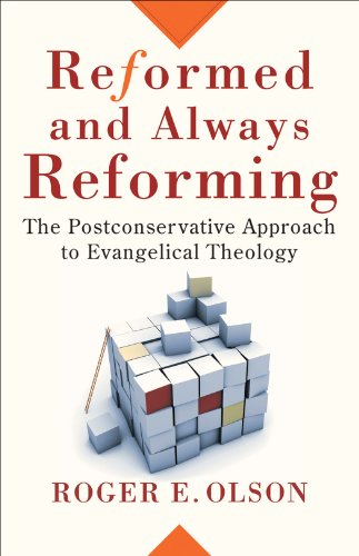 Reformed and Always Reforming (Acadia Studies in Bible and Theology): The Postconservative Approach to Evangelical Theology, by Roger E. O
