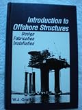 Introduction to Offshore Structures: Design, Fabrication, Installation.