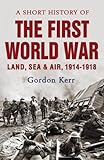 A short history of the First World War