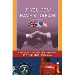 If You Don' Have a Dream: Laughs, Discoveries And Surprises on a First Visit to the U.S.A.