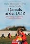 Damals in der DDR: Der Alltag im Arbeiter- und Bauernstaat