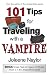 101 Tipy pro cestování s upír 101 Tips for Traveling with a Vampire