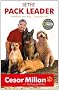 Be the Pack Leader: Use Cesar's Way to Transform Your Dog ... and Your Life