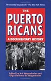 The Puerto Ricans: A Documentary History