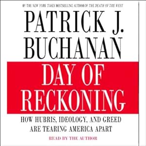 How Hubris, Ideology, and Greed are Tearing America Apart - Patrick J. Buchanan